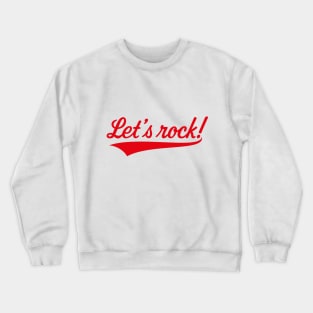 Let's Rock! (Rock 'n' Roll Music / Red) Crewneck Sweatshirt